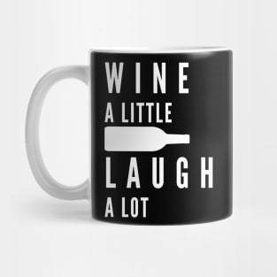 Wine A Little, Laugh A Lot. Funny Wine Lover Quote. Mug